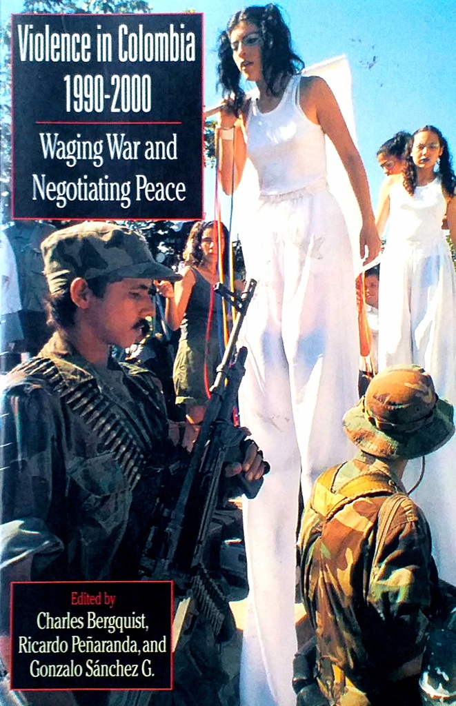 VIOLENCE IN COLOMBIA 1990.-2000. - WAGING WAR AND NEGOTIATING PEACE