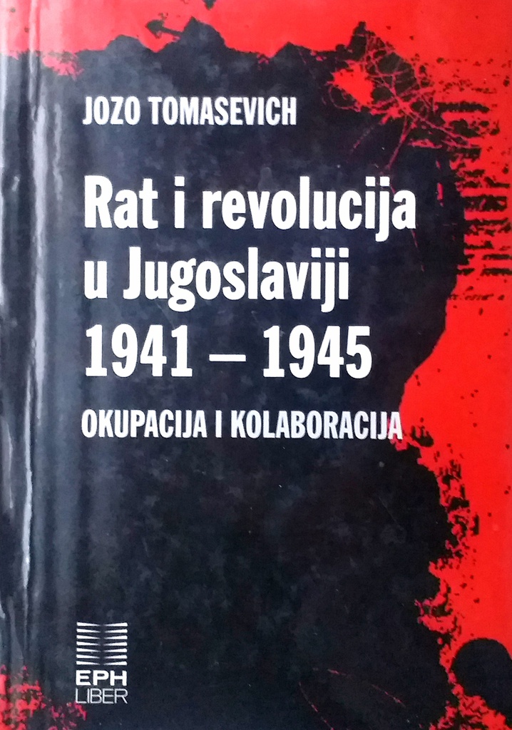 RAT I REVOLUCIJA U JUGOSLAVIJI 1941.-1945.: OKUPACIJA I KOLABORACIJA