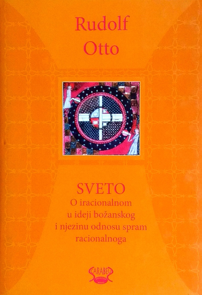 SVETO - O IRACIONALNOM U IDEJI BOŽANSKOG I NJEZINU ODNOSU SPRAM RACIONALNOG