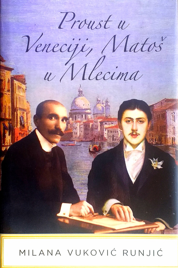 PROUST U VENECIJI, MATOŠ U MLECIMA