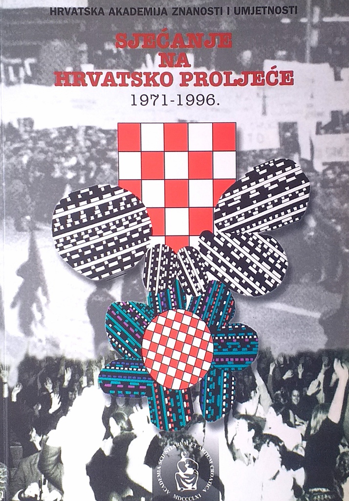 SJEĆANJE NA HRVATSKO PROLJEĆE 1971.-1996.