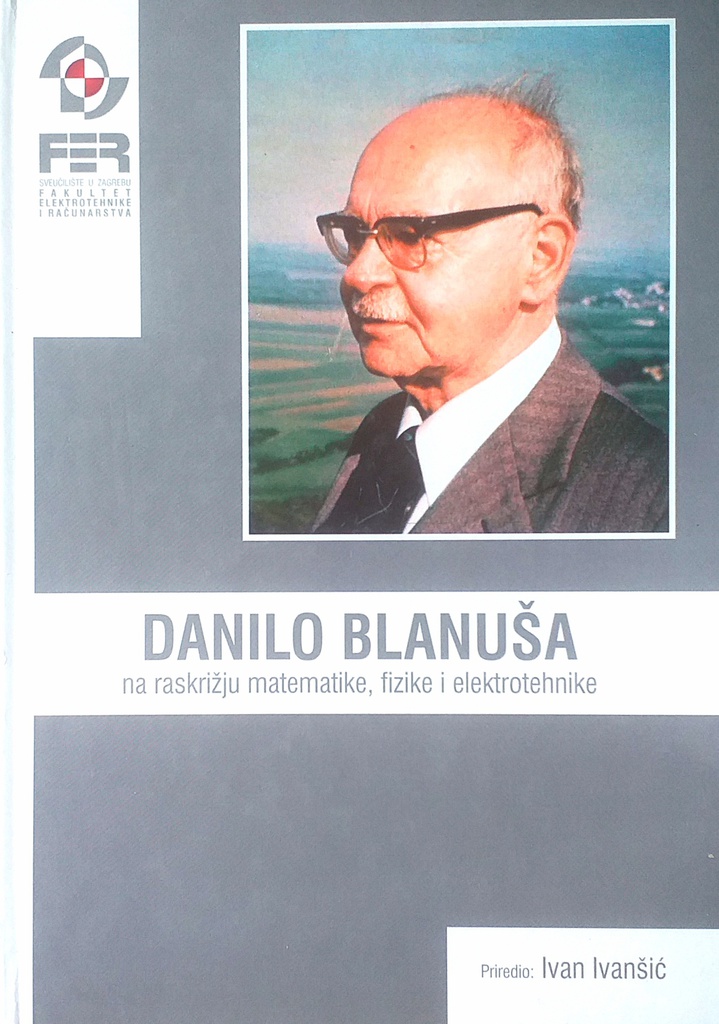 DANILO BLANUŠA NA RASKRIŽJU MATEMATIKE, FIZIKE I ELEKTROTEHNIKE