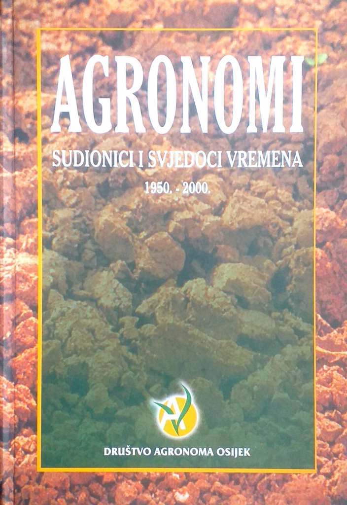 AGRONOMI: SUDIONICI I SVJEDOCI VREMENA 1950.-2000.