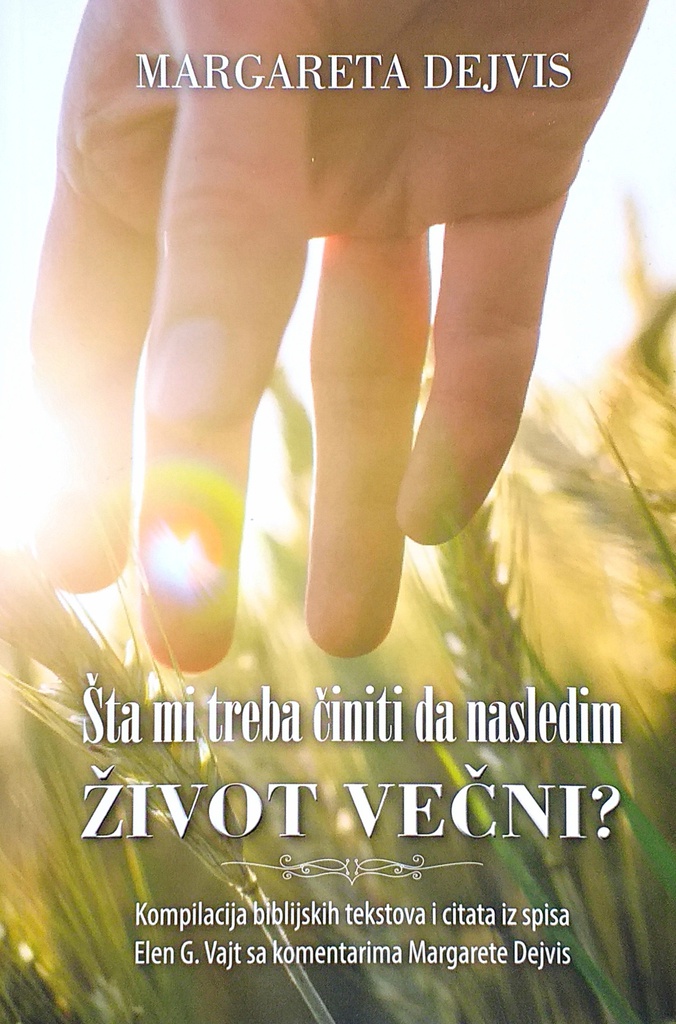 ŠTA MI TREBA ČINITI DA NASLEDIM ŽIVOT VEČNI?