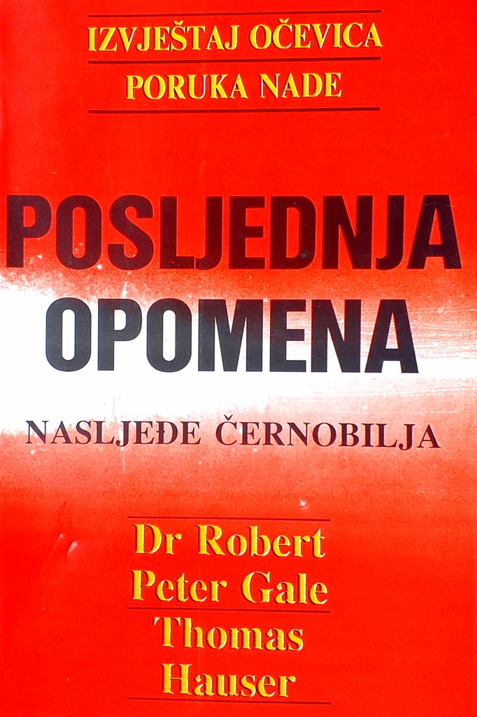 POSLJEDNJA OPOMENA - NASLJEĐE ČERNOBILJA