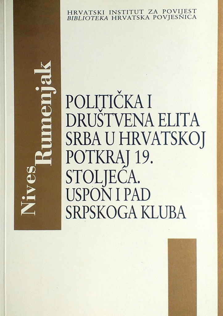 POLITIČKA I DRUŠTVENA ELITA SRBA U HRVATSKOJ POTKRAJ 19. STOLJEĆA, USPON I PAD SRPSKOG KLUBA