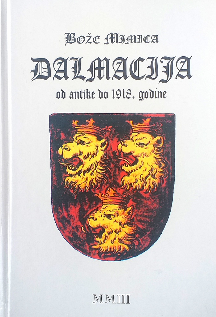 DALMACIJA OD ANTIKE DO 1918. GODINE: POVIJESNI PREGLED