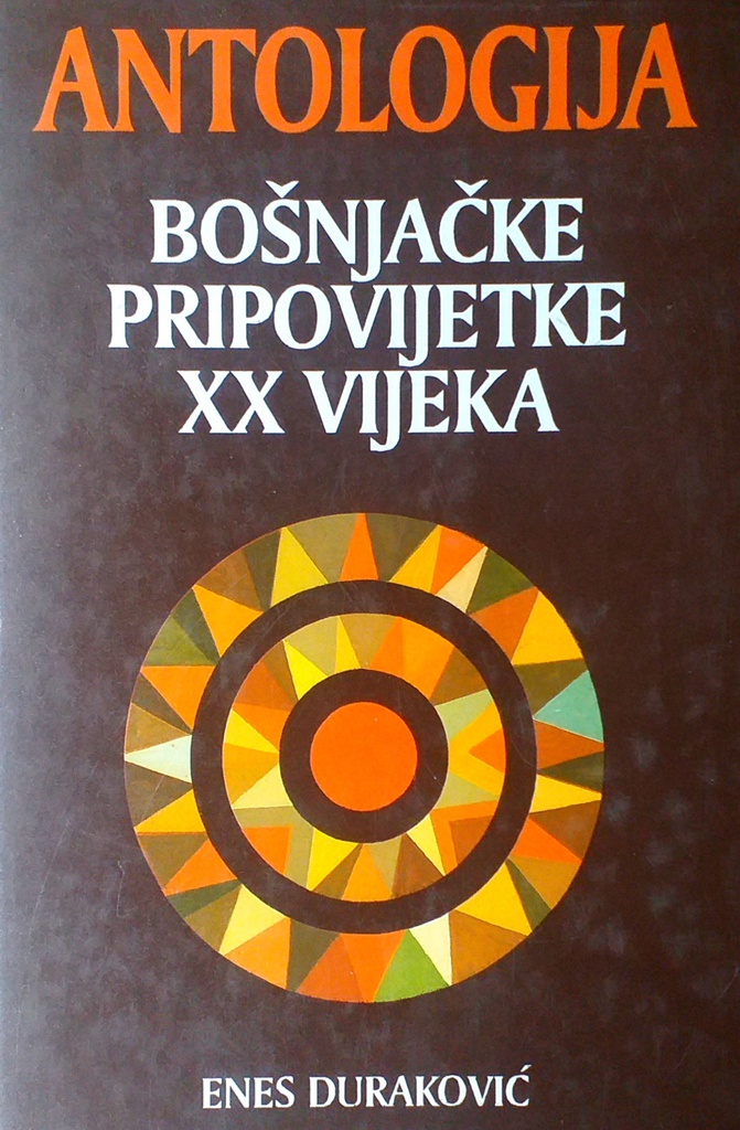 ANTOLOGIJA - BOŠNJAČKE PRIPOVIJETKE XX VIJEKA