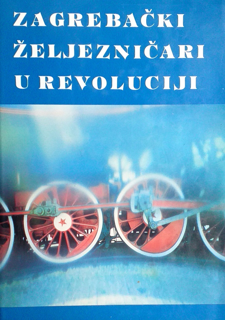 ZAGREBAČKI ŽELJEZNIČARI U REVOLUCIJI