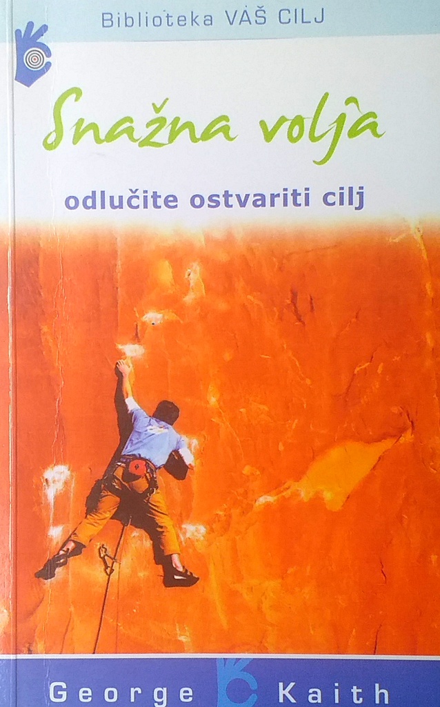 SNAŽNA VOLJA - ODLUČITE OSTVARITI CILJ