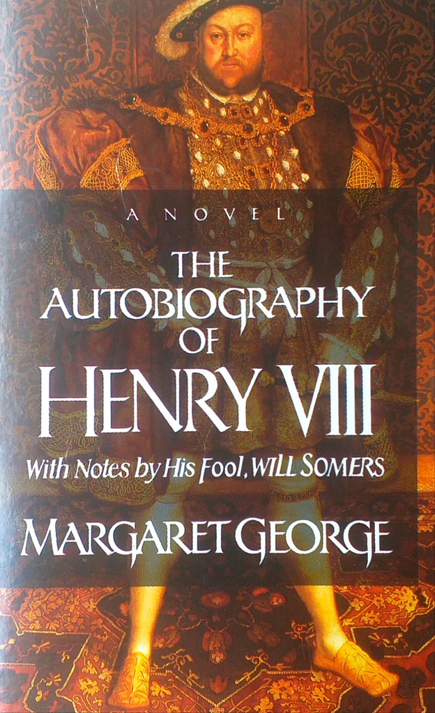 THE AUTOBIOGRAPHY OF HENRY VIII