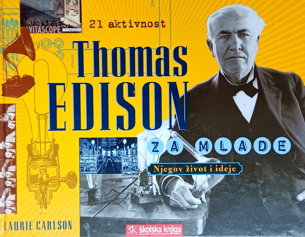 THOMAS EDISON ZA MLADE - NJEGOV ŽIVOT I IDEJE