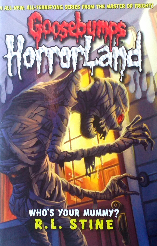 GOOSEBUMPS HORRORLAND: WHO'S YOUR MUMMY?