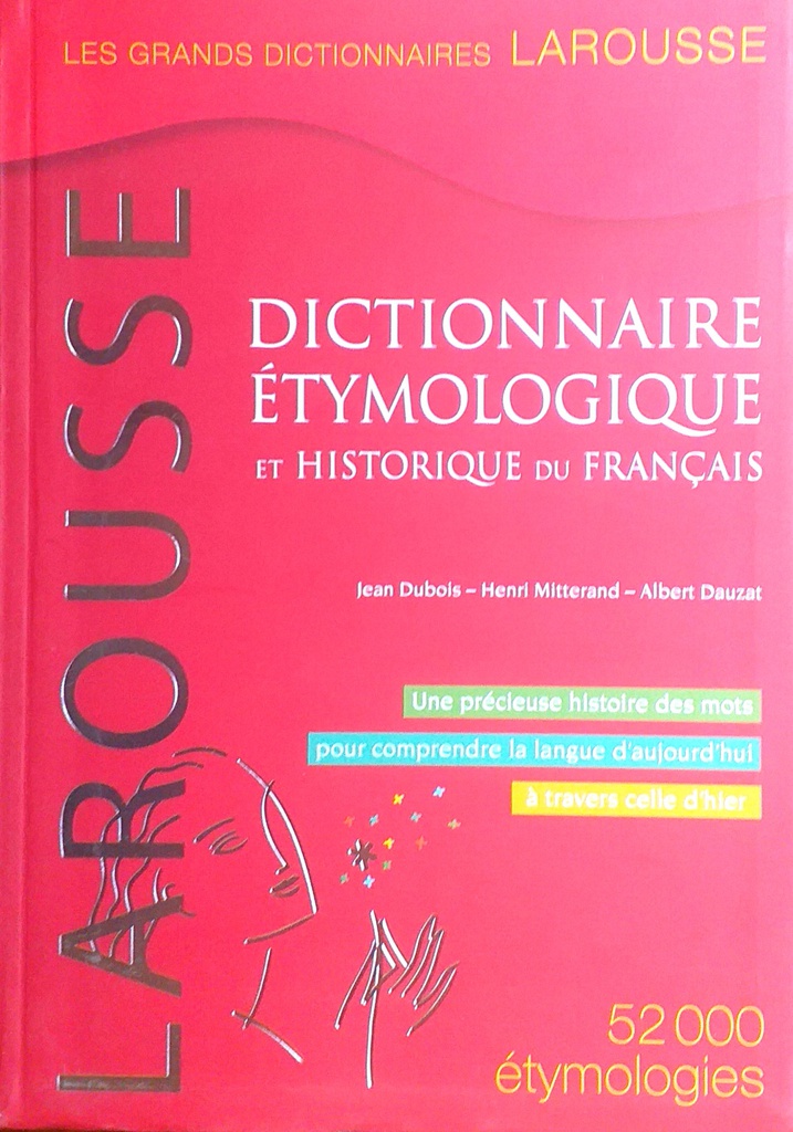 DICTIONNAIRE ETYMOLOGIQUE ET HISTORIQUE DU FRANCAIS