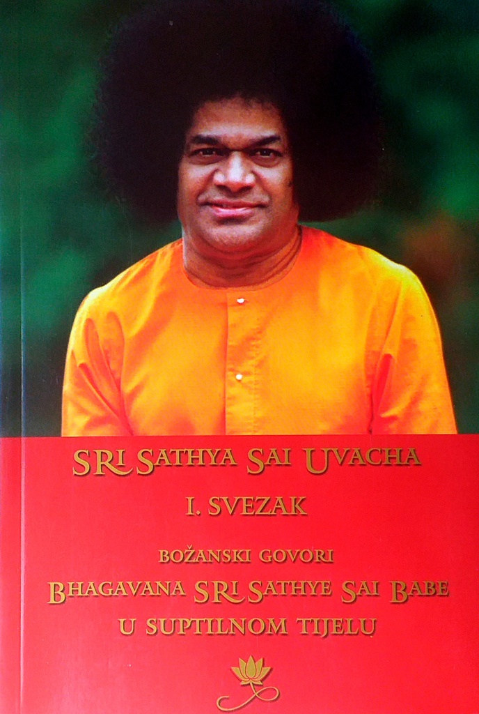 BOŽANSKI GOVORI BHAGAVANA SRI SATHYE SAI BABE U SUPTILNOM TIJELU SVEZAK PRVI