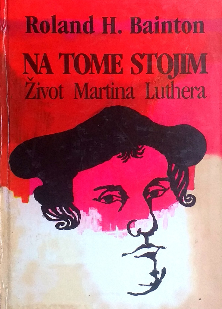 NA TOME STOJIM - ŽIVOT MARTINA LUTHERA