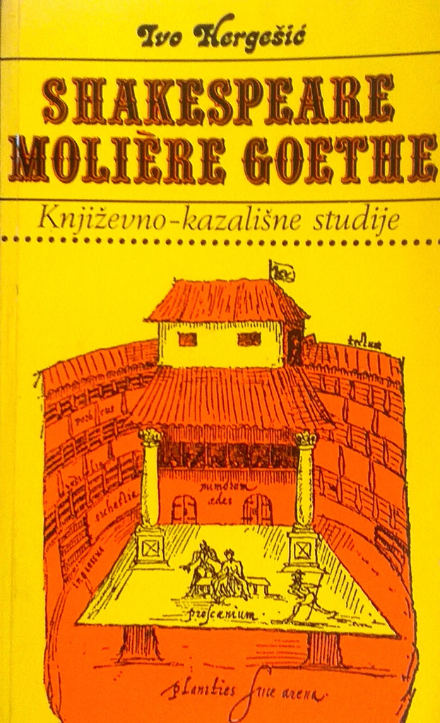 SHAKESPEARE, MOLIERE, GOETHE:  KNJIŽEVNO-KAZALIŠNE STUDIJE