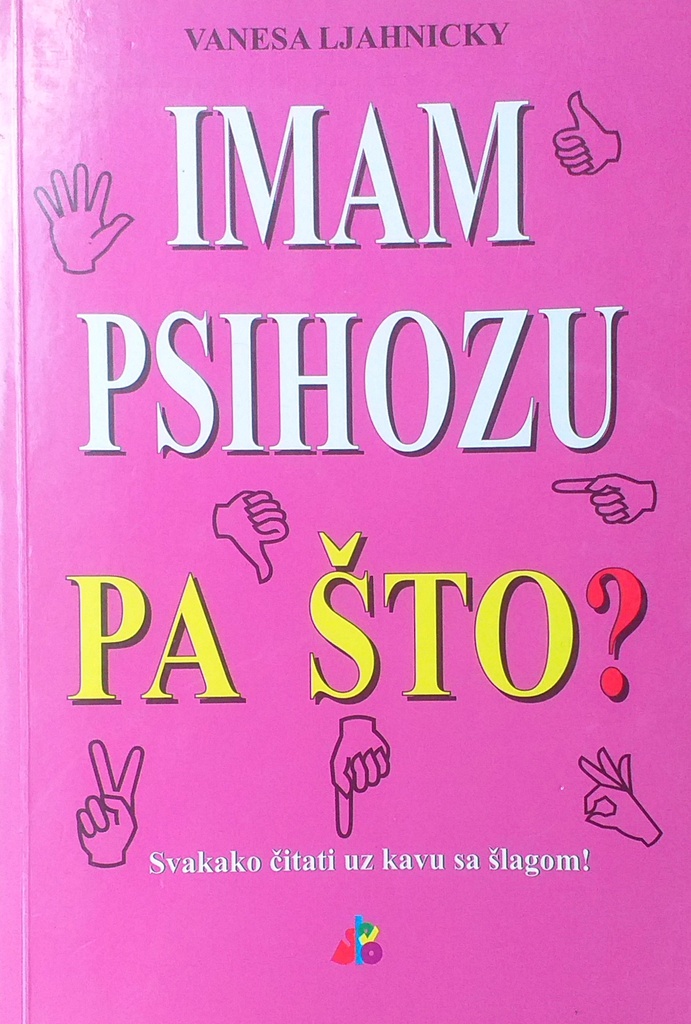 IMAM PSIHOZU PA ŠTO?