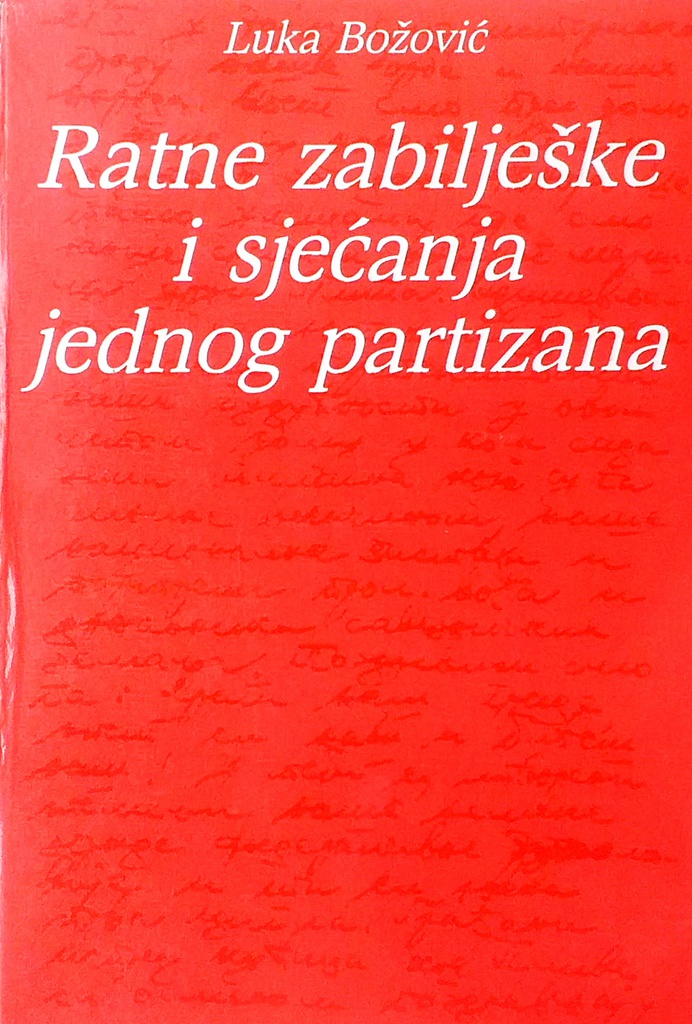 RATNE ZABILJEŠKE I SJEĆANJA JEDNOG PARTIZANA