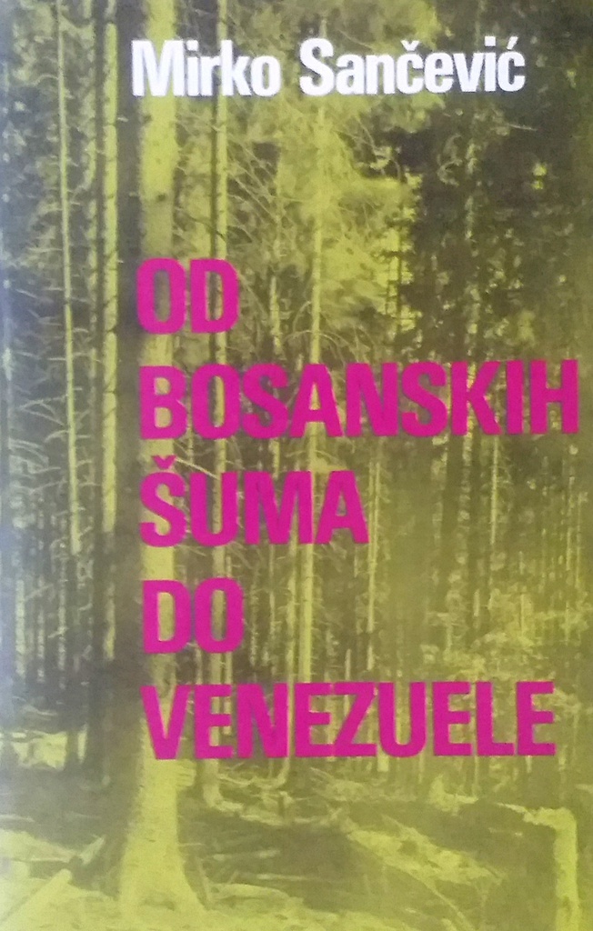 OD BOSANSKIH ŠUMA DO VENEZUELE