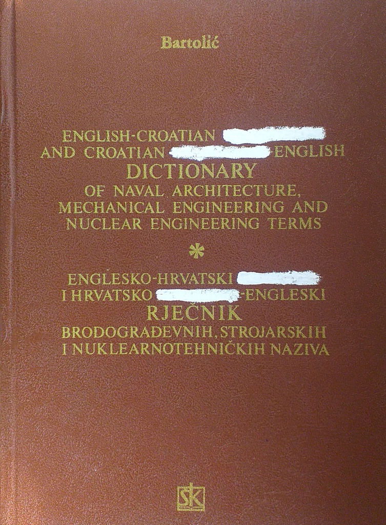 ENGLESKO-HRVATSKI ILI SRPSKI I HRVATSKO ILI SRPSKO-ENGLESKI RJEČNIK BRODOGRAĐEVNIH, STROJARSKIH I NUKLEARNOTEHNIČKIH NAZIVA