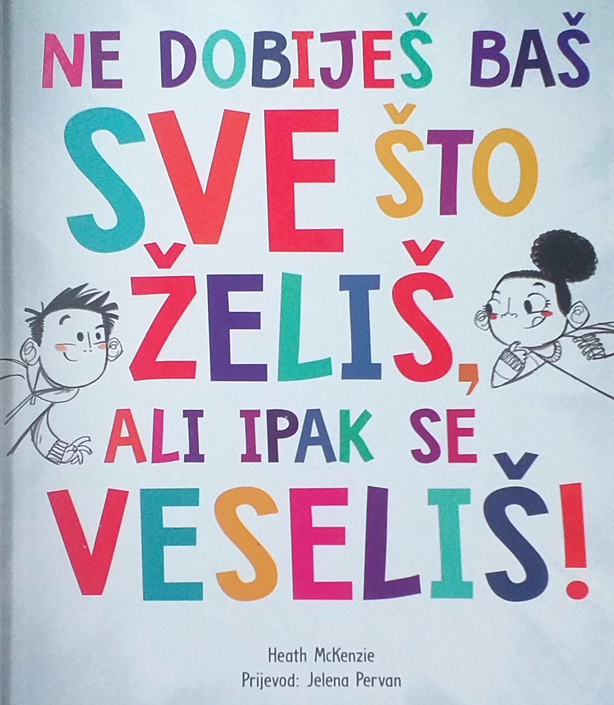 NE DOBIJEŠ BAŠ SVE ŠTO ŽELIŠ, ALI IPAK SE VESELIŠ!