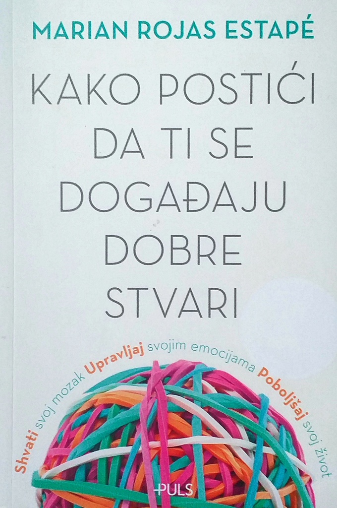 KAKO POSTIĆI DA TI SE DOGAĐAJU DOBRE STVARI