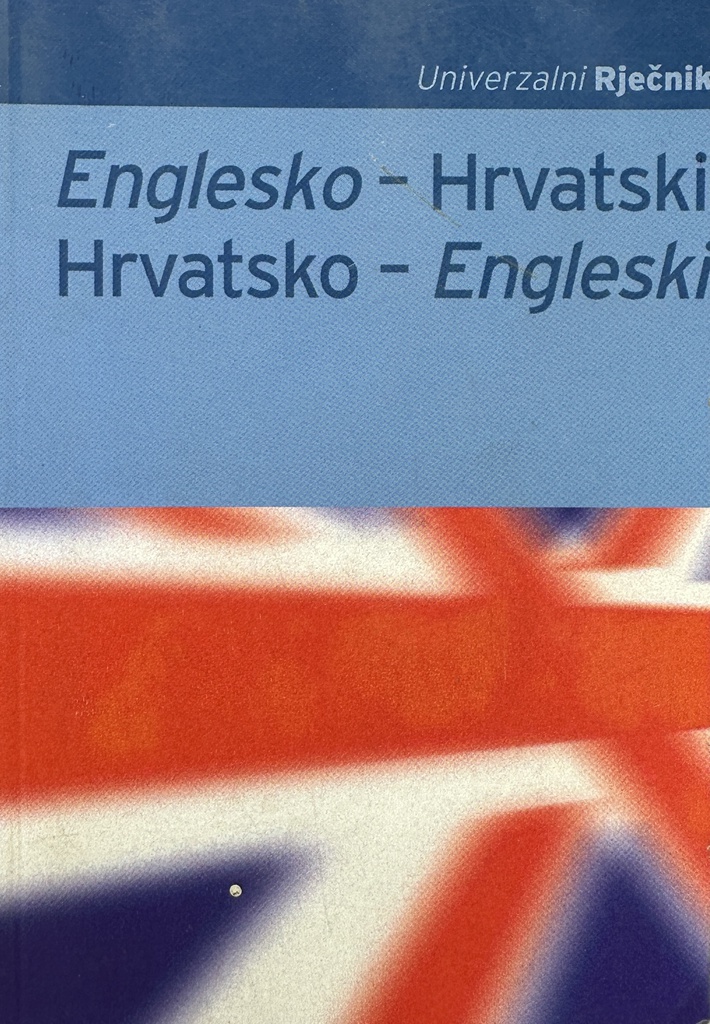 ENGLESKO HRVATSKI - HRVATSKO ENGLESKI RJEČNIK