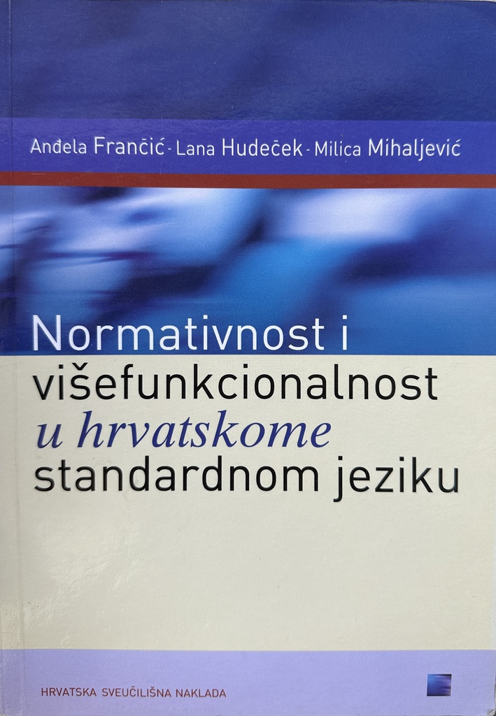 NORMATIVNOST I VIŠEFUNKCIONALNOST U HRVATSKOME STANDARDNOM JEZIKU