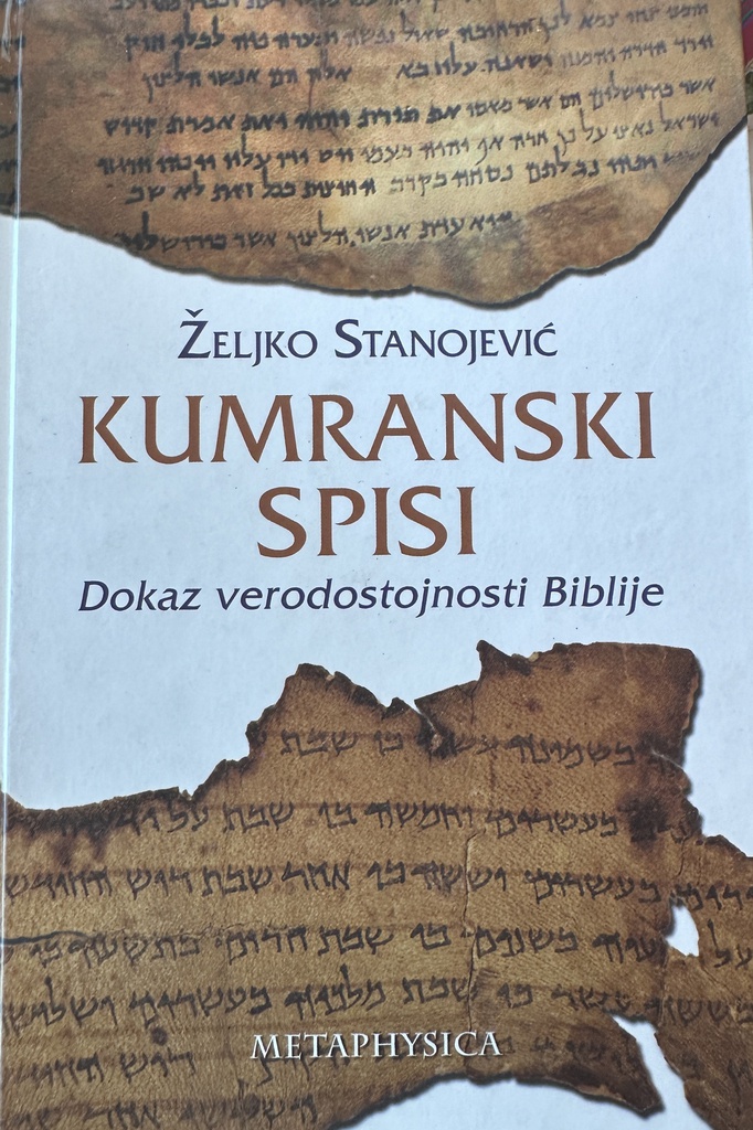 KUMRANSKI SPISI - DOKAZ VERODOSTOJNOSTI BIBLIJE