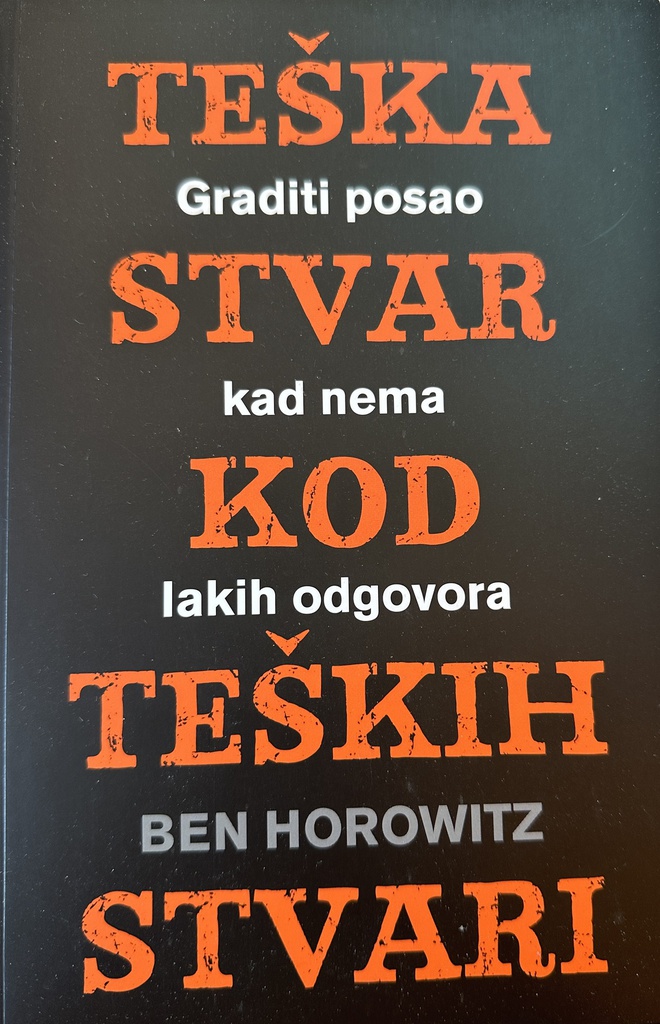 TEŠKA STVAR KOD TEŠKIH STVARI - GRADITI POSAO KAD NEMA LAKIH ODGOVORA