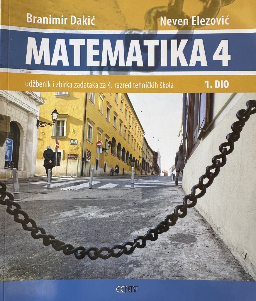 MATEMATIKA 4 - UDŽBENIK I ZBIRKA ZADATAKA ZA 4.RAZRED TEHNIČKIH ŠKOLA 1.DIO