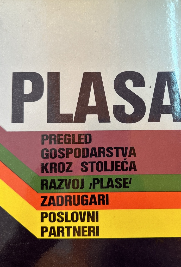 PLASA - PREGLED GOSPODARSTVA KROZ STOLJEĆA, RAZVOJ PLASE,ZADRUGARI, POSLOVNI PARTNERI