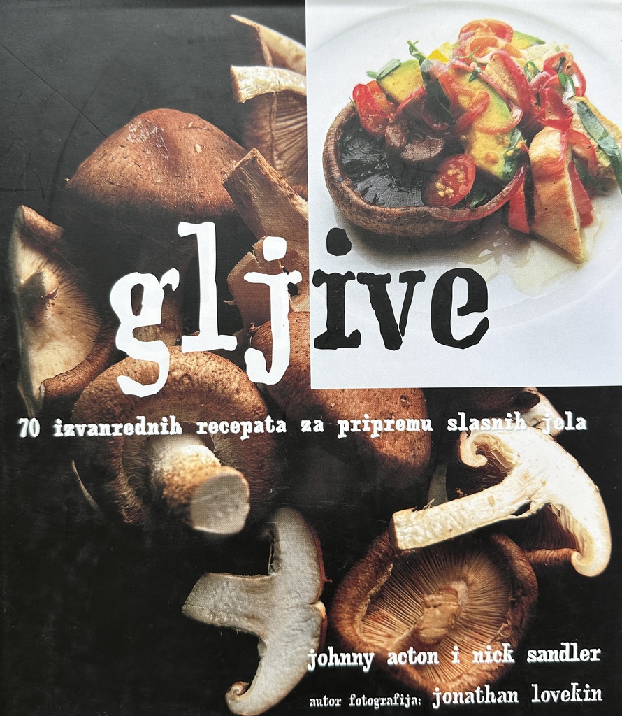 GLJIVE - 70 IZVANREDNIH RECEPATA ZA PRIPREMU SLASNIH JELA