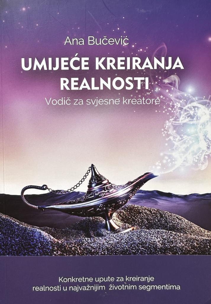 UMIJEĆE KREIRANJA REALNOSTI