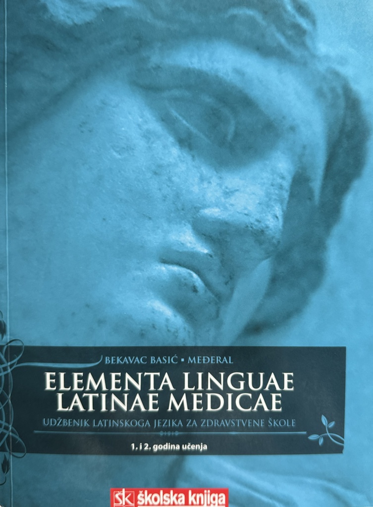 ELEMENTA LINGUAE LATINAE MEDICAE - UDŽBENIK LATINSKOG JEZIKA ZA ZDRAVSTVENE ŠKOLE