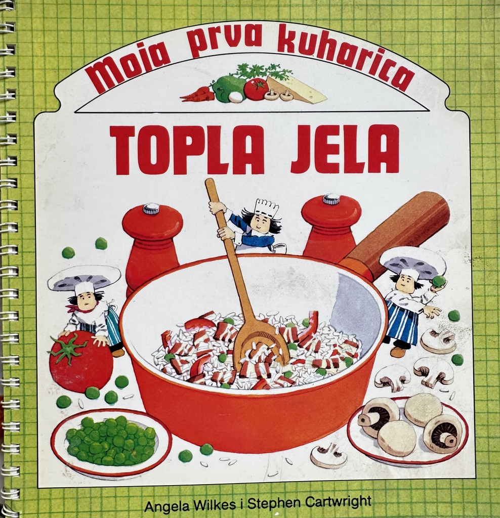 MOJA PRVA KUHARICA - TOPLA JELA