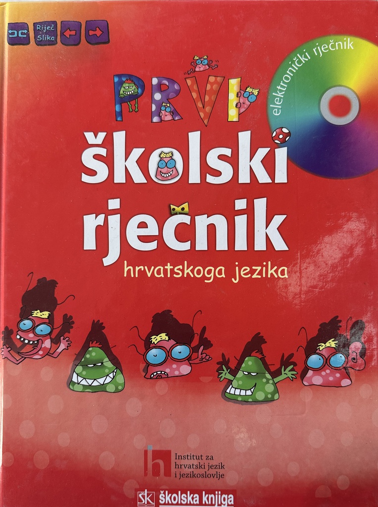 PRVI ŠKOLSKI RJEČNIK - HRVATSKOG JEZIKA