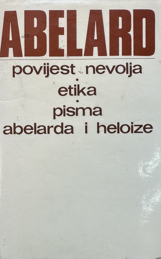 POVIJEST NEVOLJA - ETIKA - PISMA ABELARDA I HELOIZE