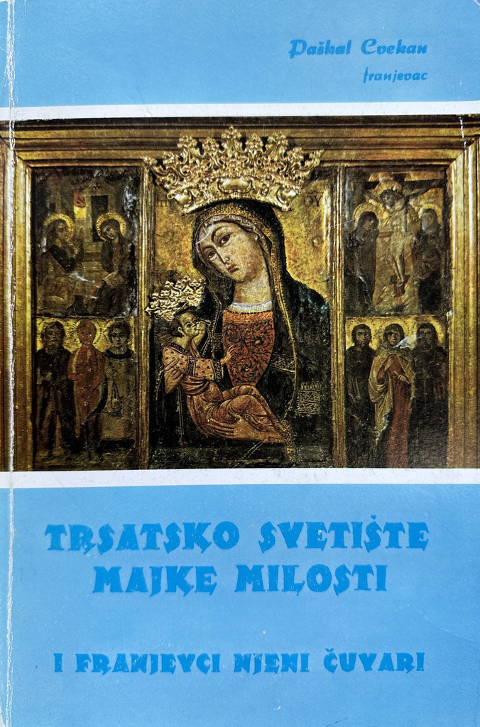 TRSATSKO SVETIŠTE MAJKE MILOSTI I FRANJEVCI NJENI ČUVARI