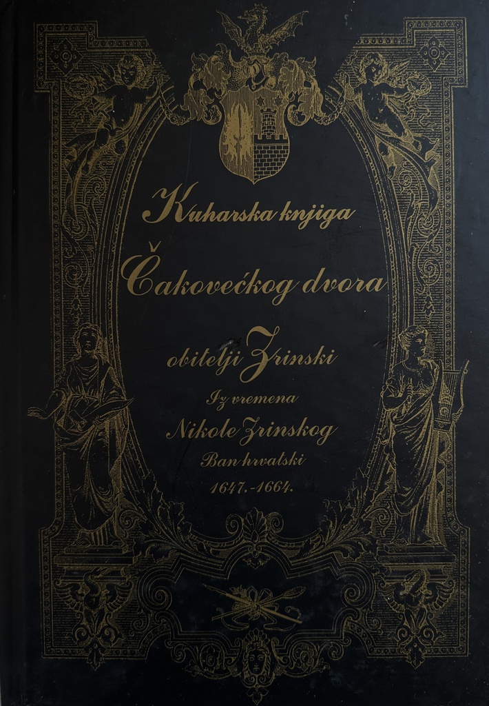 KUHARSKA KNJIGA ČAKOVEĆKOG DVORA OBITELJI ZRINSKI IZ VREMENA NIKOLE ZRINSKOG