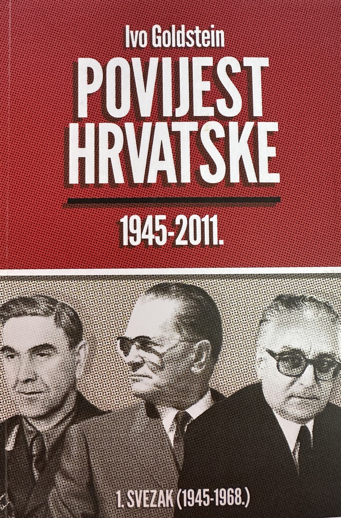 POVIJEST HRVATSKE 1945-2011. 1.SVEZAK