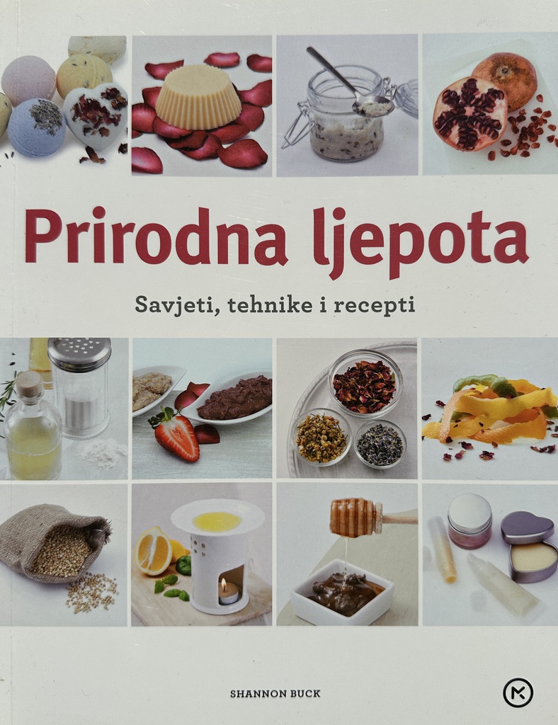 PRIRODNA LJEPOTA - SAVJETI,TEHNIKE I RECEPTI