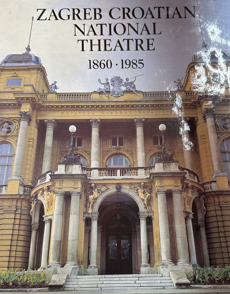 ZAGREB CROATIAN NATIONAL THEATRE 1860-1985