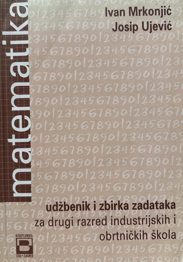 MATEMATIKA 2 - UDŽBENIK I ZBIRKA ZADATAKA ZA DRUGI RAZRED INDUSTRIJSKIH I OBRTNIČKIH ŠKOLA