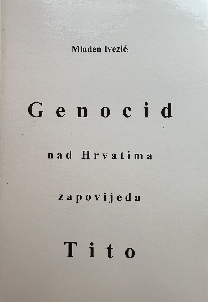 GENOCID NAD HRVATIMA ZAPOVIJEDA TITO