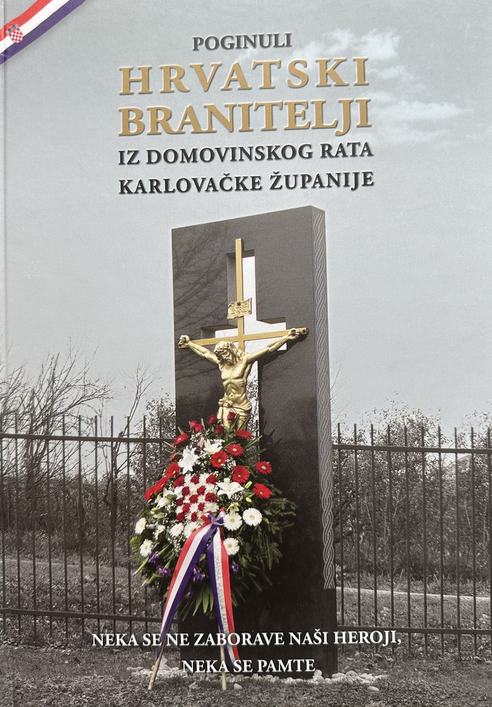 POGINULI HRVATSKI BRANITELJI IZ DOMOVINSKOG RATA KARLOVAČKE ŽUPANIJE