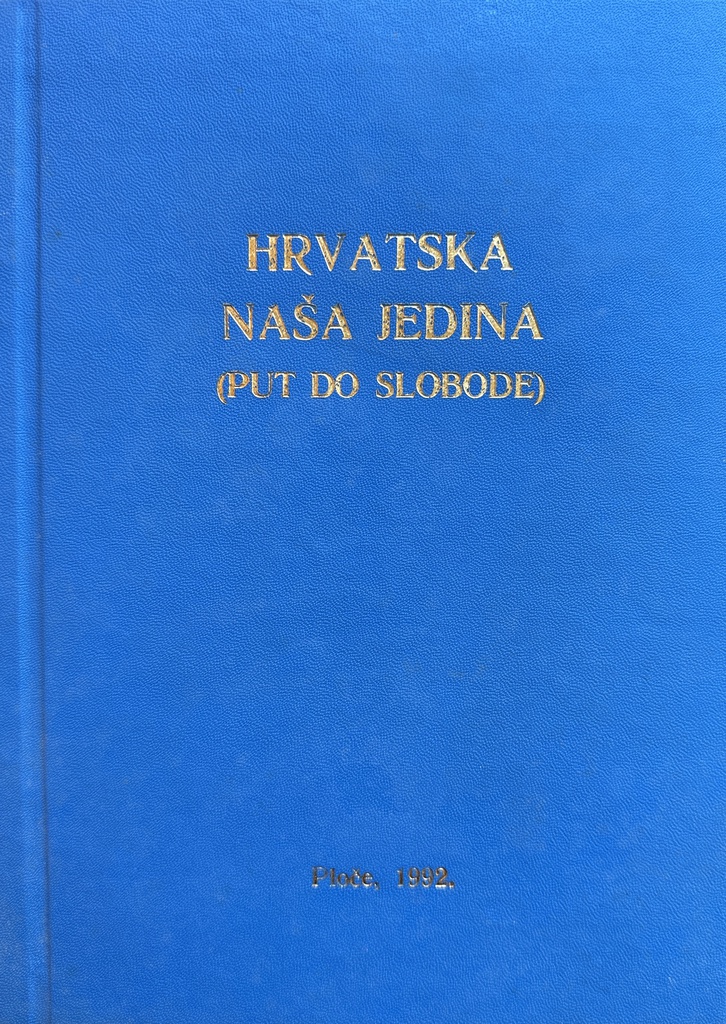 HRVATSKA NAŠA JEDINA (PUT DO SLOBODE)