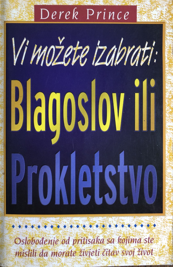 VI MOŽETE IZABRATI: BLAGOSLOV ILI PROKLETSTVO