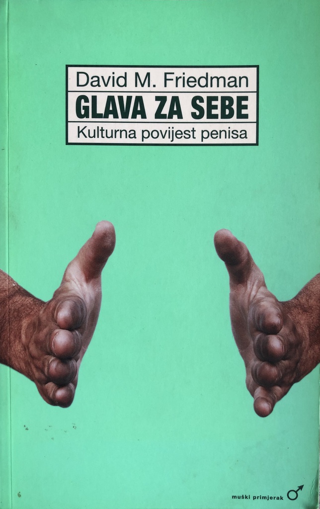 GLAVA ZA SEBE - KULTURNA POVIJEST PENISA